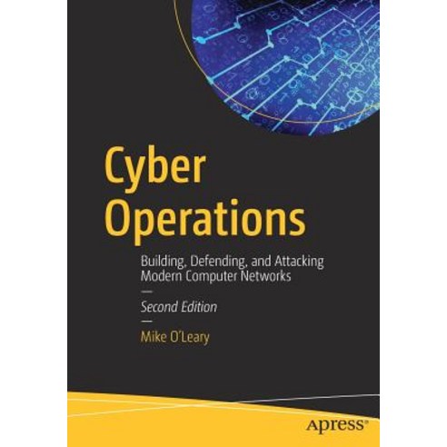 Cyber Operations: Building Defending and Attacking Modern Computer Networks Paperback, Apress