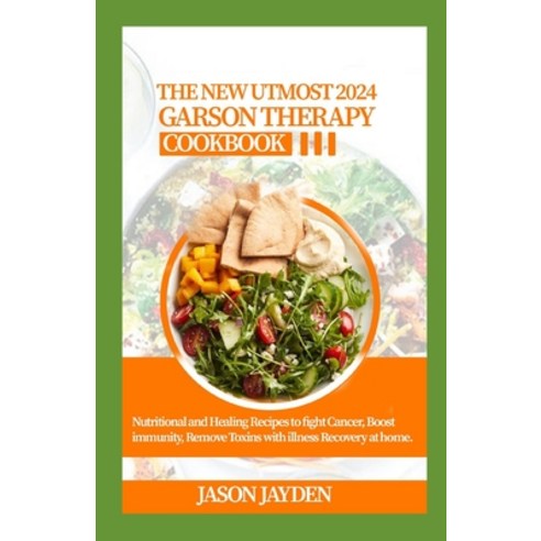 (영문도서) The New Utmost 2024 Gerson Therapy Cookbook: Nutritional And H&#1077;&#1072;l&#1110;ng R&#107... Paperback, Independently Published, English, 9798320859439
