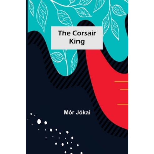 (영문도서) The Corsair King Paperback, Alpha Edition, English, 9789356012400