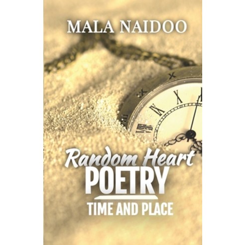 (영문도서) Random Heart Poetry: Time and Place Paperback, Mala Naidoo- Author, English, 9780648809067