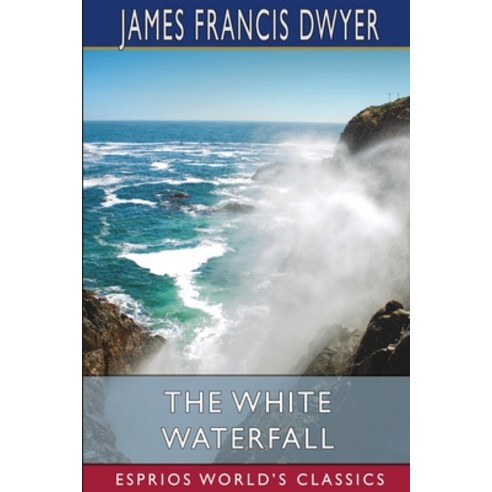 (영문도서) The White Waterfall (Esprios Classics) Paperback, Blurb, English, 9781006856631