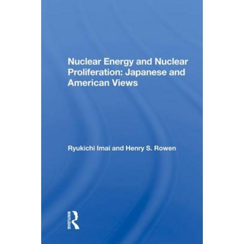 Nuclear Energy And Nuclear Proliferation: Japanese And American Views Hardcover, Routledge