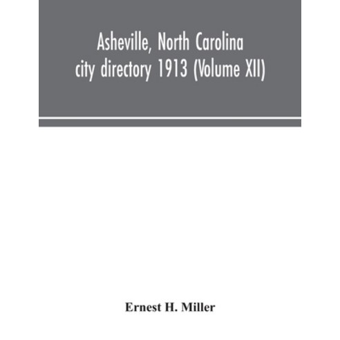 Asheville North Carolina city directory 1913 (Volume XII) Paperback, Alpha Edition