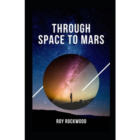 Through Space to Mars Illustrated Paperback, Independently Published, English, 9798703210857