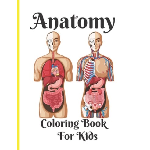 Anatomy Coloring Book For Kids: human body coloring for kids with amazing illustrations Paperback, Independently Published