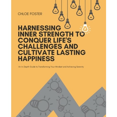 (영문도서) Harnessing Inner Strength to Conquer Life''s Challenges and Cultivate Lasting Ha... Paperback, Independently Published, English, 9798340454829