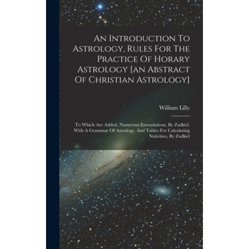 (영문도서) An Introduction To Astrology Rules For The Practice Of Horary Astrology [an Abstract Of Chri... Hardcover, Legare Street Press, English, 9781018187563