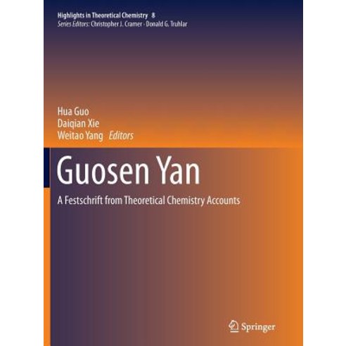(영문도서) Guosen Yan: A Festschrift from Theoretical Chemistry Accounts Paperback, Springer, English, 9783662516690
