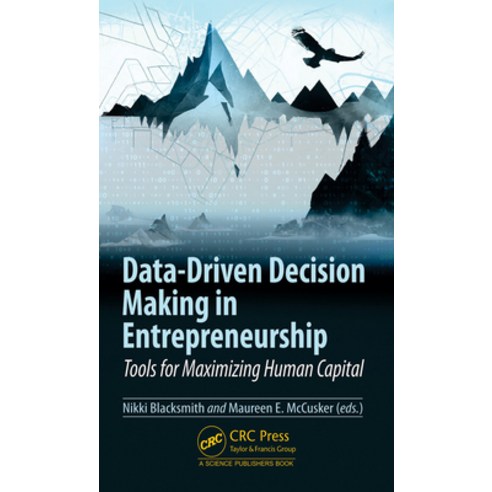(영문도서) Data-Driven Decision Making in Entrepreneurship: Tools for Maximizing Human Capital Hardcover, CRC Press, English, 9781032052779