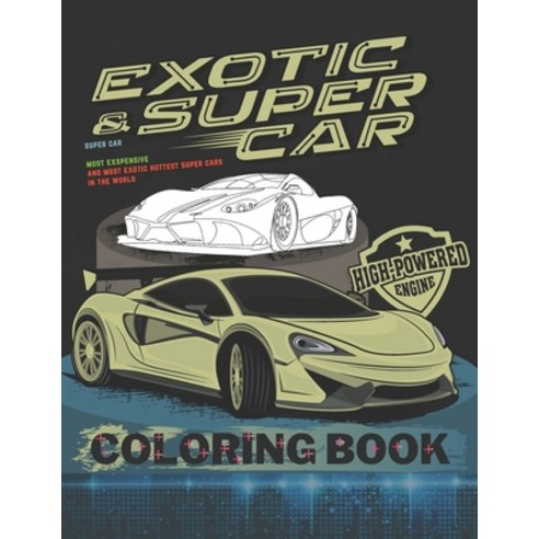 Super Car Coloring Book: Ultimate Exotic Luxury Cars Sport Amazing Designs for Kids And Adults Perfe... Paperback, Independently Published