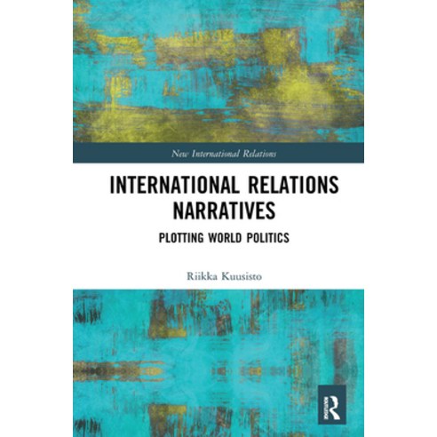 (영문도서) International Relations Narratives: Plotting World Politics Paperback, Routledge, English, 9781032239842