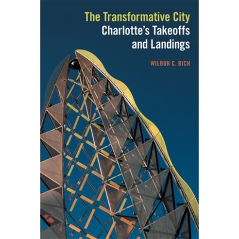 (영문도서) The Transformative City: Charlotte''s Takeoffs and Landings Paperback, University of Georgia Press, English, 9780820356761