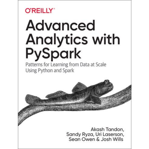 (영문도서) Advanced Analytics with Pyspark: Patterns for Learning from Data at Scale Using Python and Spark Paperback, O''Reilly Media, English, 9781098103651