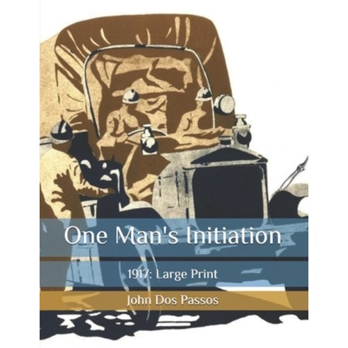 One Man''s Initiation: 1917: Large Print Paperback, Independently Published, English, 9798655070349