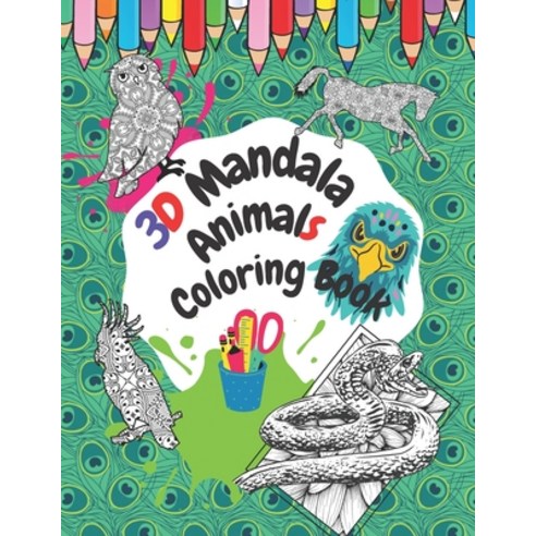3D Mandala Animals Coloring Book: The Most Beautiful Edition! Stress Relieving Designs Animals Mand... Paperback, Independently Published, English, 9798594578814
