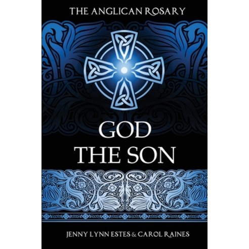 (영문도서) The Anglican Rosary: God the Son: Devotions and Prayers for 33 Names of Jesus Paperback, Theophany Press, English, 9798985052756