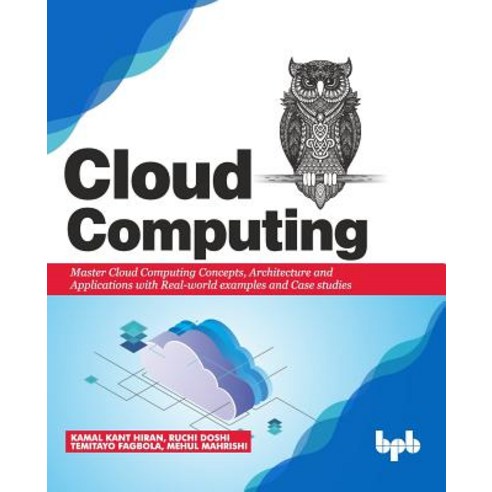 (영문도서) Cloud Computing: Master the Concepts Architecture and Applications with Real-world examples ... Paperback, Bpb Publications, English, 9789388511407