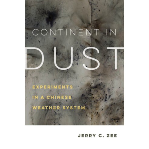 (영문도서) Continent in Dust 10: Experiments in a Chinese Weather System Hardcover, University of California Press, English, 9780520384088