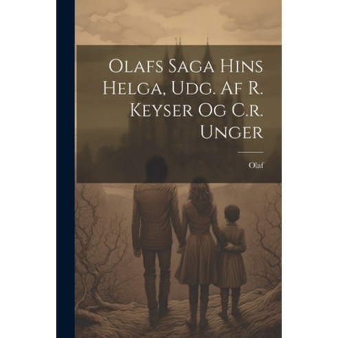 (영문도서) Olafs Saga Hins Helga Udg. Af R. Keyser Og C.r. Unger Paperback, Legare Street Press, English, 9781021311672