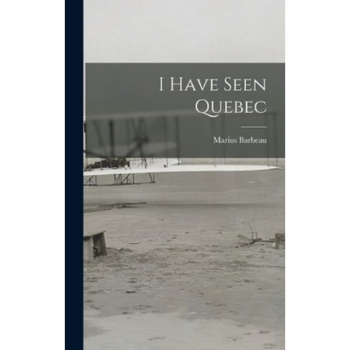 (영문도서) I Have Seen Quebec Hardcover, Hassell Street Press, English, 9781013862175
