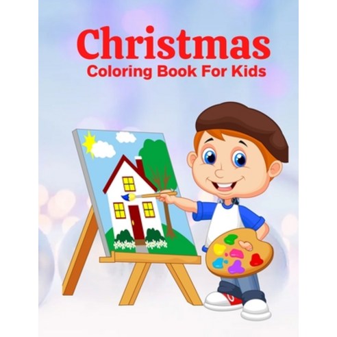 Christmas Coloring Book For Kids: Fun Children''s Christmas Gift or Present for Toddlers & Kids - 100... Paperback, Independently Published, English, 9798558300628