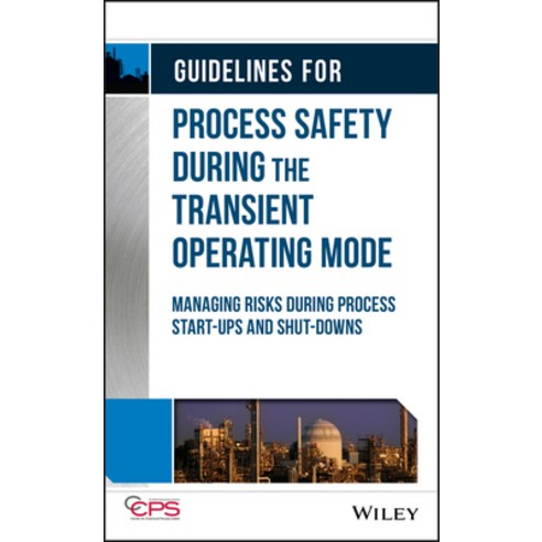 Guidelines for Process Safety During the Transient Operating Mode: Managing Risks During Process Sta... Hardcover, Wiley-Aiche, English, 9781119529156