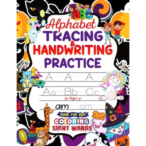 Alphabet Tracing/ Handwriting Practice Book for Kids with Coloring & Sight Words: Trace Letters/Alph... Paperback, Independently Published