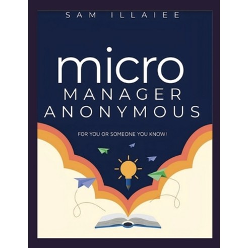 (영문도서) MicroManager Anonymous: If you or someone you know needs help! Paperback, Independently Published, English, 9798323560028
