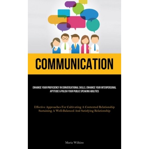 (영문도서) Communication: Enhance Your Proficiency In Conversational Skills Enhance Your Interpersonal ... Paperback, Aaron Crenshav, English, 9781837878482