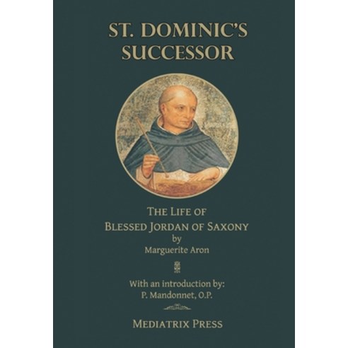 St. Dominic''s Successor: The Life of Blessed Jordan of Saxony Hardcover, Mediatrix Press, English, 9781953746634