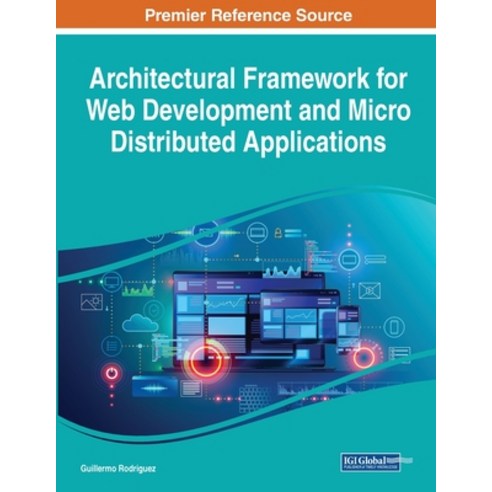 (영문도서) Architectural Framework for Web Development and Micro Distributed Applications Paperback, IGI Global, English, 9781668448502