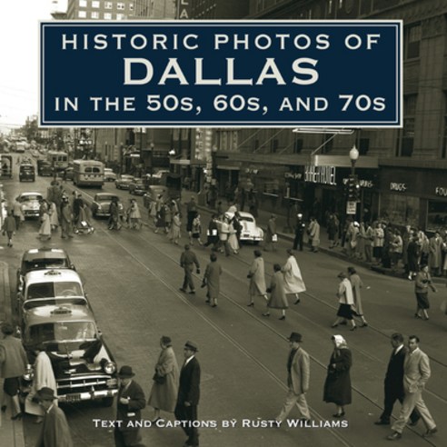 (영문도서) Historic Photos of Dallas in the 50s 60s and 70s Hardcover, Turner, English, 9781684421268