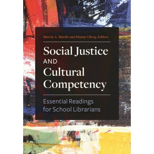 (영문도서) Social Justice and Cultural Competency: Essential Readings for School Librarians Paperback, Libraries Unlimited, English, 9781440871207