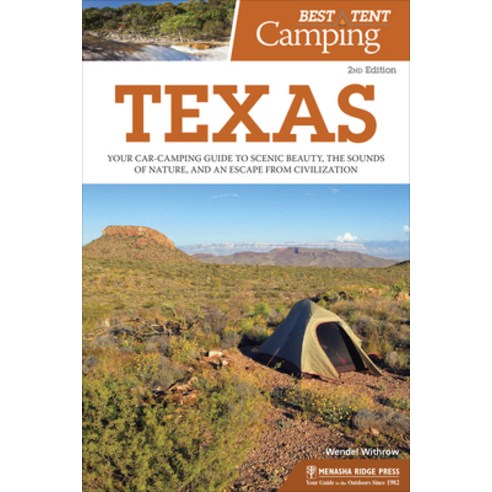 (영문도서) Best Tent Camping: Texas: Your Car-Camping Guide to Scenic Beauty the Sounds of Nature and ... Hardcover, Menasha Ridge Press, English, 9781634042024