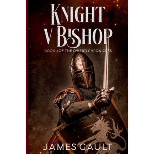 (영문도서) Knight v Bishop. Book 4 of the Owerd Chronicles Paperback, James Gault, English, 9798227185433