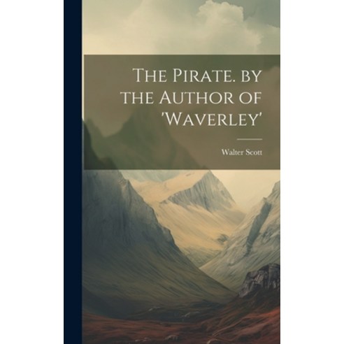(영문도서) The Pirate. by the Author of ''waverley'' Hardcover, Legare Street Press, English, 9781019494110