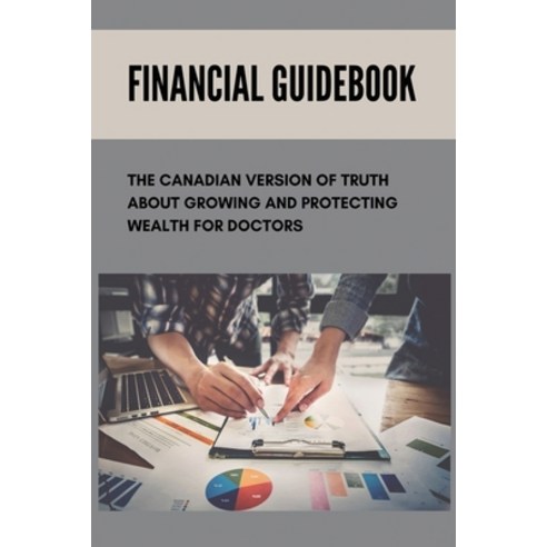 (영문도서) Financial Guidebook: The Canadian Version Of Truth About Growing And Protecting Wealth For Do... Paperback, Independently Published, English, 9798507103805