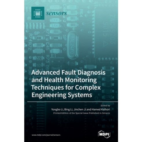 (영문도서) Advanced Fault Diagnosis and Health Monitoring Techniques for Complex Engineering Systems Hardcover, Mdpi AG, English, 9783036564623