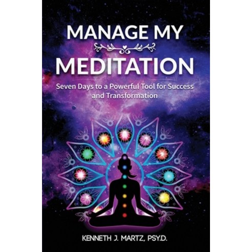 (영문도서) Manage My Meditation: Seven Days to a Powerful Tool for Success and Transformation Paperback, Kenneth Martz, English, 9781736613177