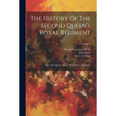 (영문도서) The History Of The Second Queen''s Royal Regiment: Now The Queen''s (royal West Surrey) Regimen... Paperback, Legare Street Press, English, 9781022410411