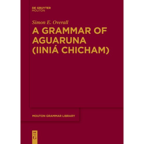 (영문도서) A Grammar of Aguaruna (Iiniá Chicham) Paperback, Walter de Gruyter, English, 9783110634914