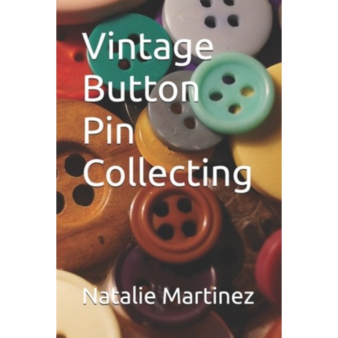 (영문도서) Vintage Button Pin Collecting Paperback, Independently Published, English, 9798323520633