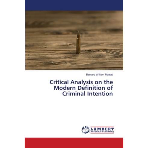 (영문도서) Critical Analysis on the Modern Definition of Criminal Intention Paperback, LAP Lambert Academic Publis..., English, 9786203196191