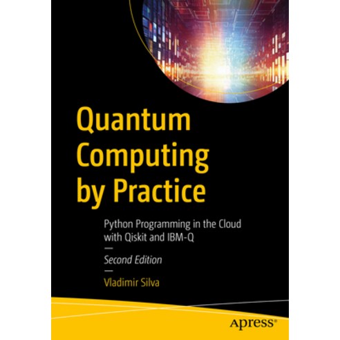 (영문도서) Quantum Computing by Practice: Python Programming in the Cloud with Qiskit and Ibm-Q Paperback, Apress, English, 9781484299906