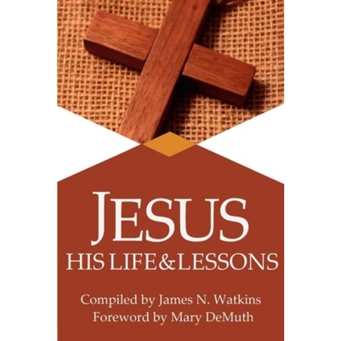 (영문도서) Jesus: His Life and Lessons Paperback, Lulu.com, English, 9781304624321