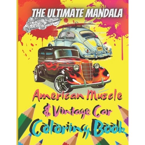 The Ultimate Mandala American Muscle & Vintage Car Coloring Book: 8.5 x 11 Inch 25 Pages Of Coloring... Paperback, Independently Published, English, 9798707874567