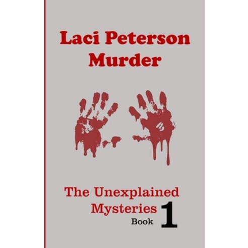Laci Peterson Murder: Secrets Lies & Sadness Paperback, Independently Published