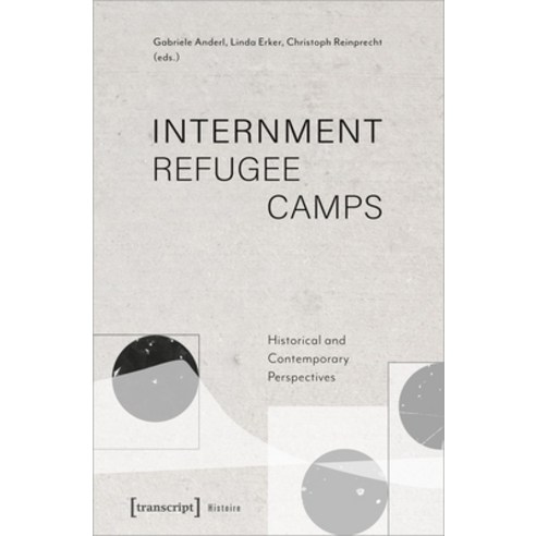 (영문도서) Internment Refugee Camps: Historical and Contemporary Perspectives Paperback, Transcript Publishing, English, 9783837659276