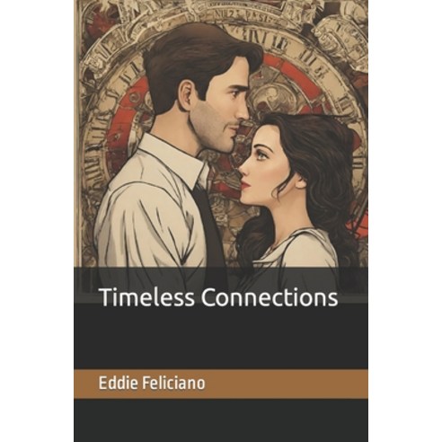 (영문도서) Timeless Connections Paperback, Independently Published, English, 9798872376040