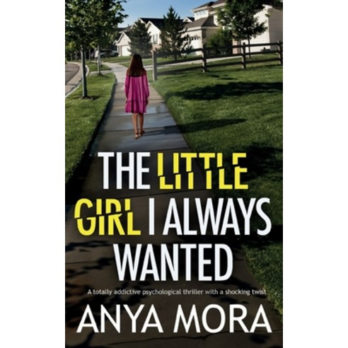 (영문도서) The Little Girl I Always Wanted: A totally addictive psychological thriller with a shocking t... Paperback, Joffe Books Ltd, English, 9781835262801